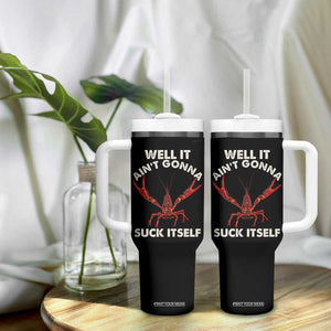 Funny Cajun Crawfish Tumbler With Handle It Aint Gonna Suck Itself Lobster Crawfish Boil TS10 Print Your Wear