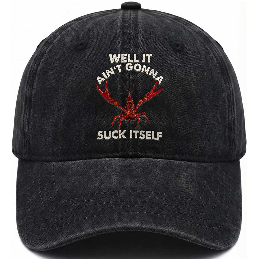 Funny Cajun Crawfish Washed Cotton Baseball Cap It Aint Gonna Suck Itself Lobster Crawfish Boil TS10 Print Your Wear