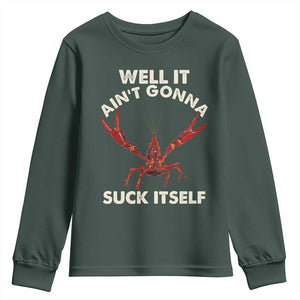 Funny Cajun Crawfish Youth Sweatshirt It Aint Gonna Suck Itself Lobster Crawfish Boil TS10 Dark Forest Green Print Your Wear