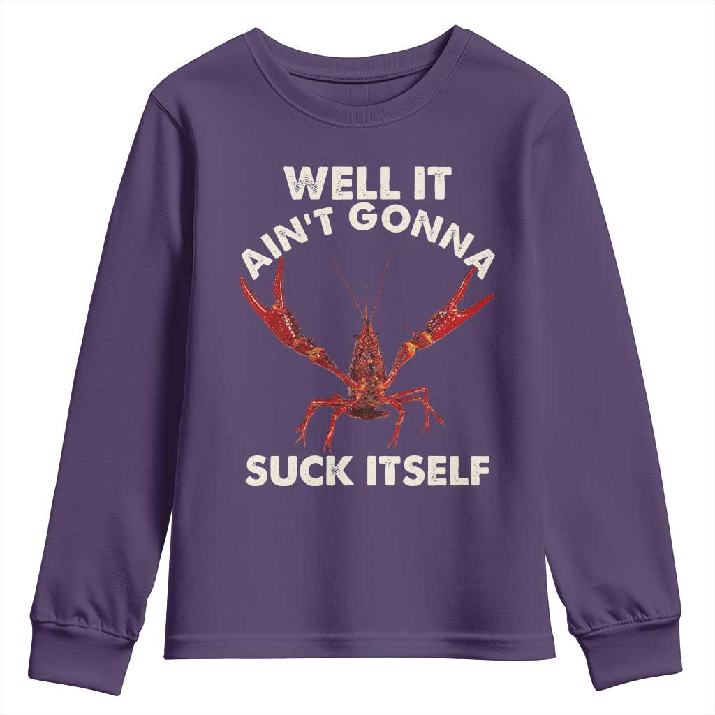 Funny Cajun Crawfish Youth Sweatshirt It Aint Gonna Suck Itself Lobster Crawfish Boil TS10 Purple Print Your Wear