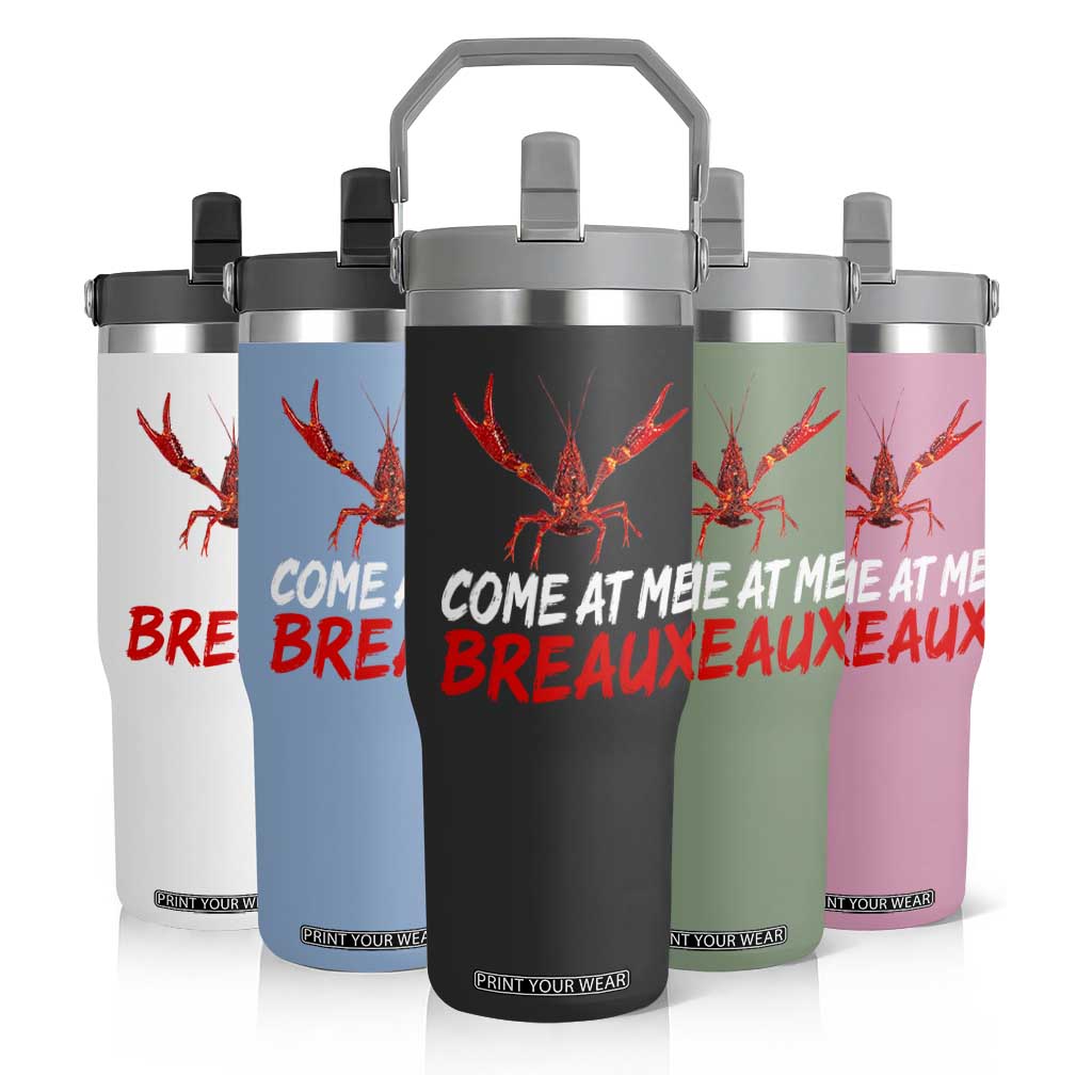 Funny Crawfish Flip Straw Tumbler Come At Me Breaux Cajun Seafood Festival TS10 Print Your Wear