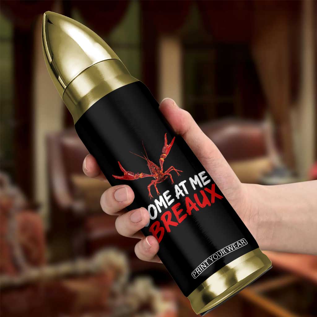 Funny Crawfish Bullet Tumbler Come At Me Breaux Cajun Seafood Festival TS10 Print Your Wear