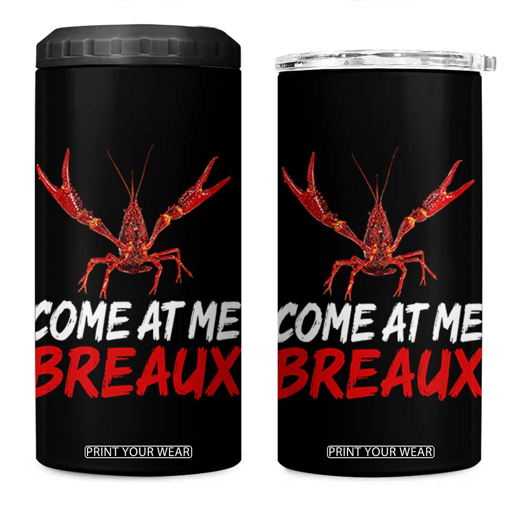 Funny Crawfish 4 in 1 Can Cooler Tumbler Come At Me Breaux Cajun Seafood Festival TS10 One Size: 16 oz Black Print Your Wear
