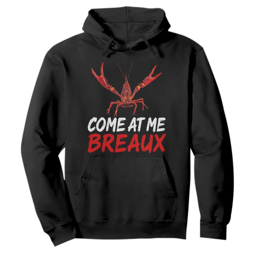 Funny Crawfish Hoodie Come At Me Breaux Cajun Seafood Festival TS10 Black Print Your Wear