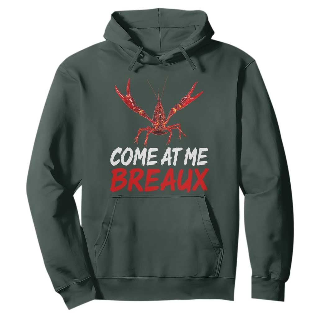 Funny Crawfish Hoodie Come At Me Breaux Cajun Seafood Festival TS10 Dark Forest Green Print Your Wear