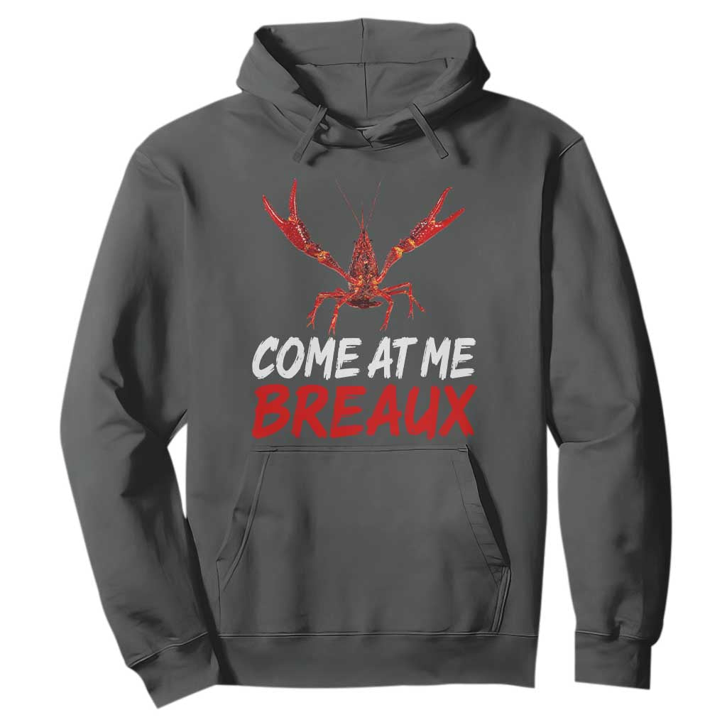 Funny Crawfish Hoodie Come At Me Breaux Cajun Seafood Festival TS10 Dark Heather Print Your Wear