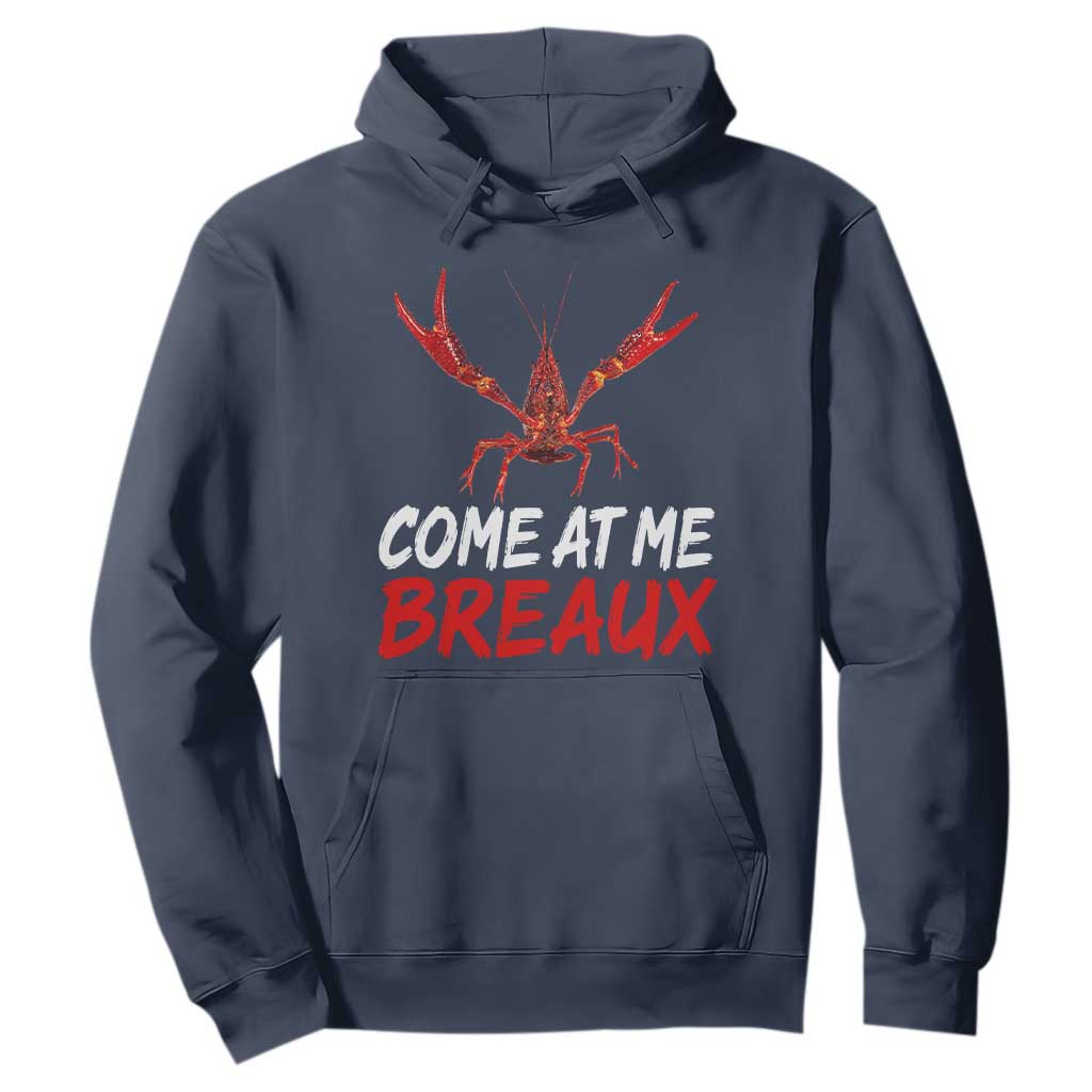 Funny Crawfish Hoodie Come At Me Breaux Cajun Seafood Festival TS10 Navy Print Your Wear