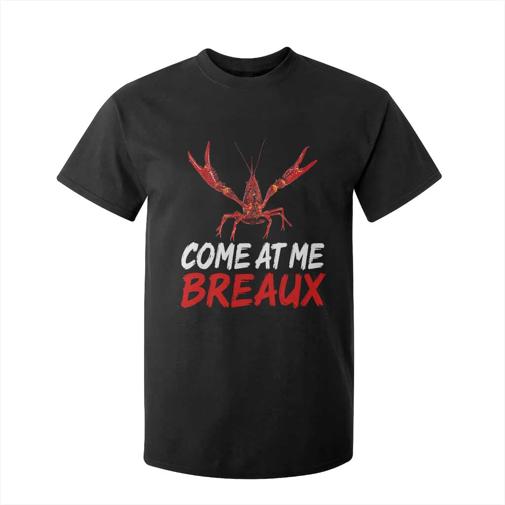 Funny Crawfish T Shirt For Kid Come At Me Breaux Cajun Seafood Festival TS10 Black Print Your Wear