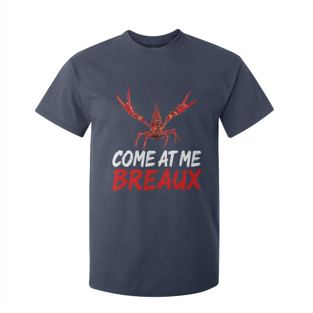 Funny Crawfish T Shirt For Kid Come At Me Breaux Cajun Seafood Festival TS10 Navy Print Your Wear
