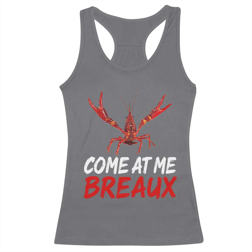 Funny Crawfish Racerback Tank Top Come At Me Breaux Cajun Seafood Festival TS10 Charcoal Print Your Wear