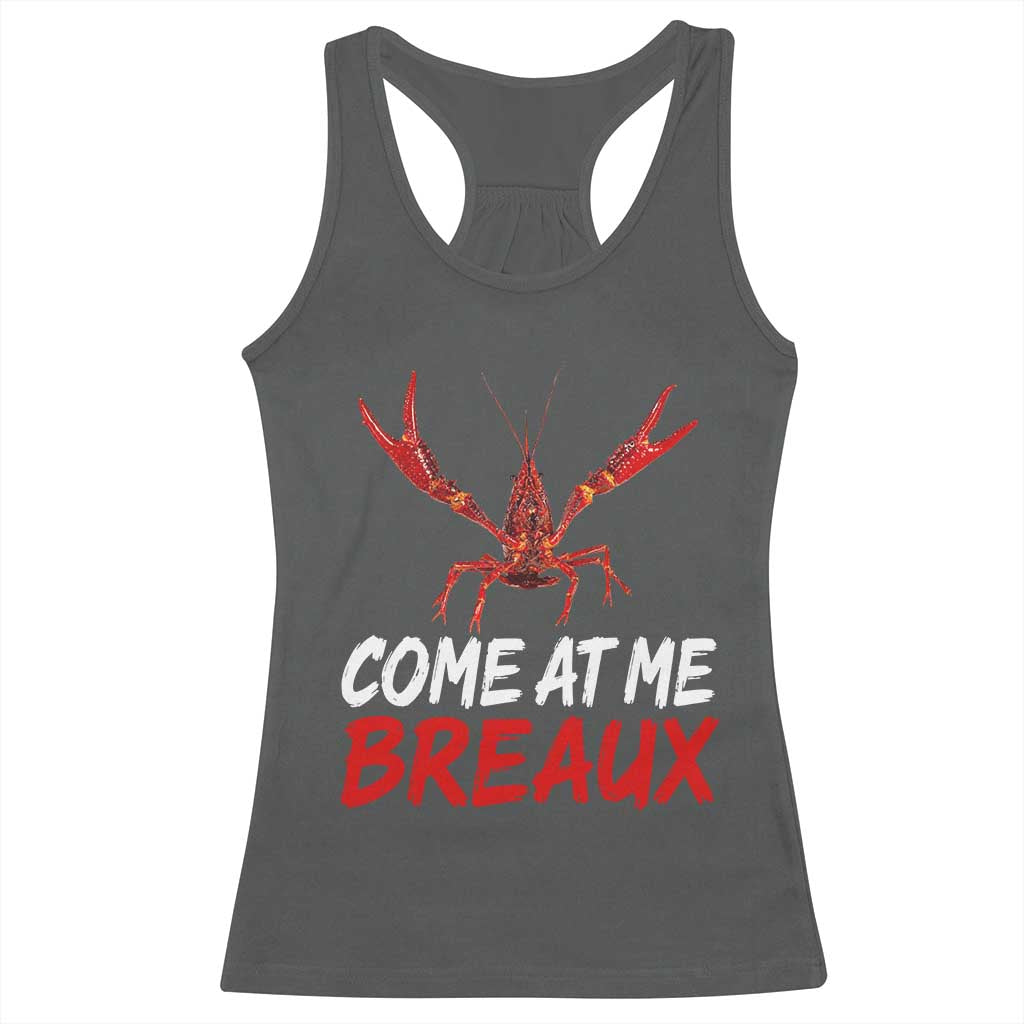 Funny Crawfish Racerback Tank Top Come At Me Breaux Cajun Seafood Festival TS10 Dark Heather Print Your Wear