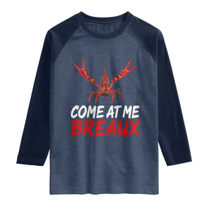 Funny Crawfish Raglan Shirt Come At Me Breaux Cajun Seafood Festival TS10 Heather Denim Navy Print Your Wear
