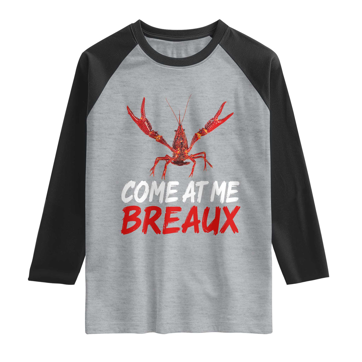 Funny Crawfish Raglan Shirt Come At Me Breaux Cajun Seafood Festival TS10 Heather Gray Black Print Your Wear