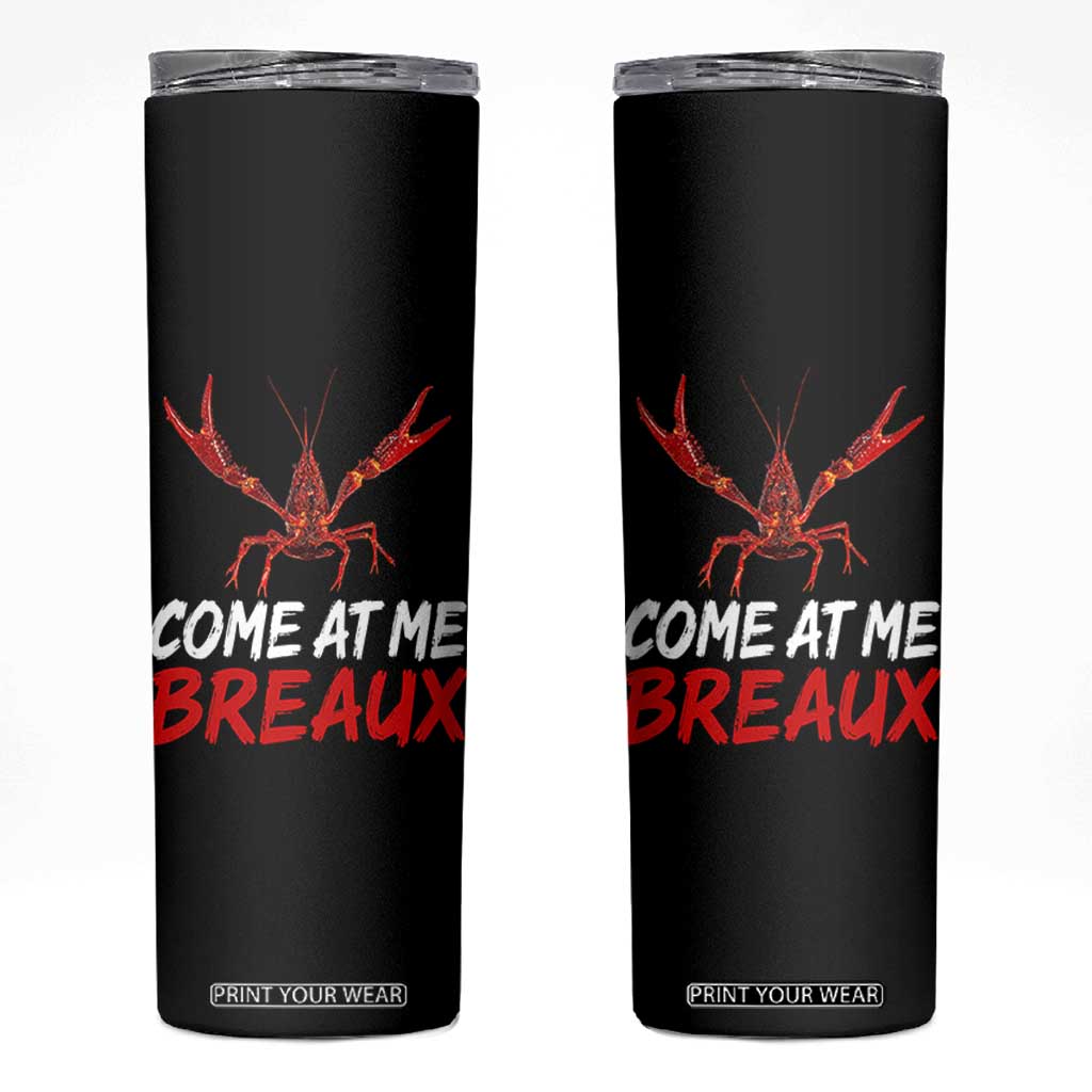 Funny Crawfish Skinny Tumbler Come At Me Breaux Cajun Seafood Festival TS10 Black Print Your Wear