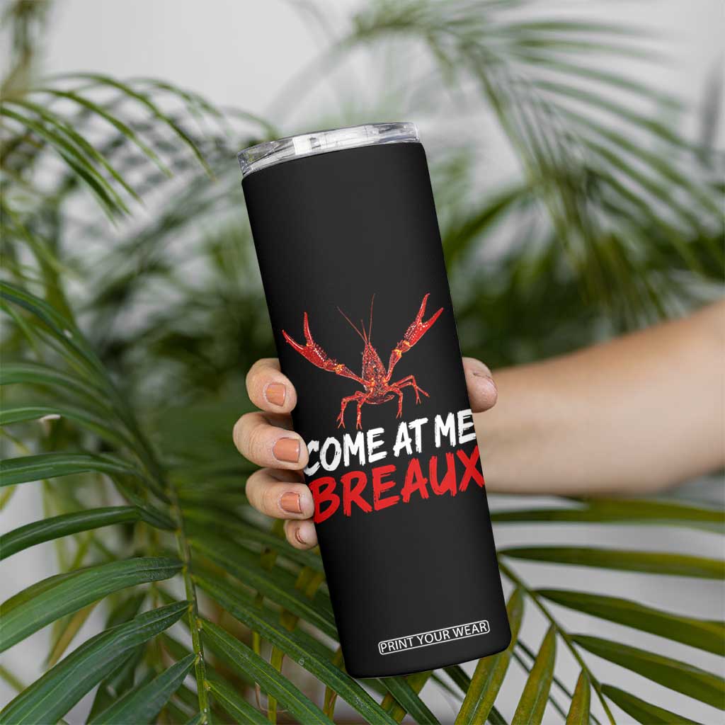 Funny Crawfish Skinny Tumbler Come At Me Breaux Cajun Seafood Festival TS10 Print Your Wear