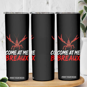 Funny Crawfish Skinny Tumbler Come At Me Breaux Cajun Seafood Festival TS10 Print Your Wear