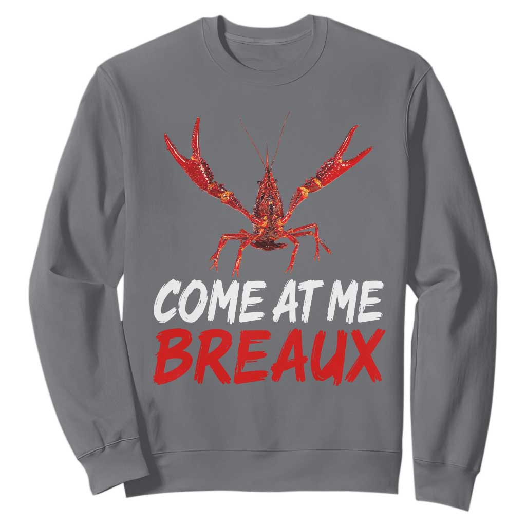Funny Crawfish Sweatshirt Come At Me Breaux Cajun Seafood Festival TS10 Charcoal Print Your Wear