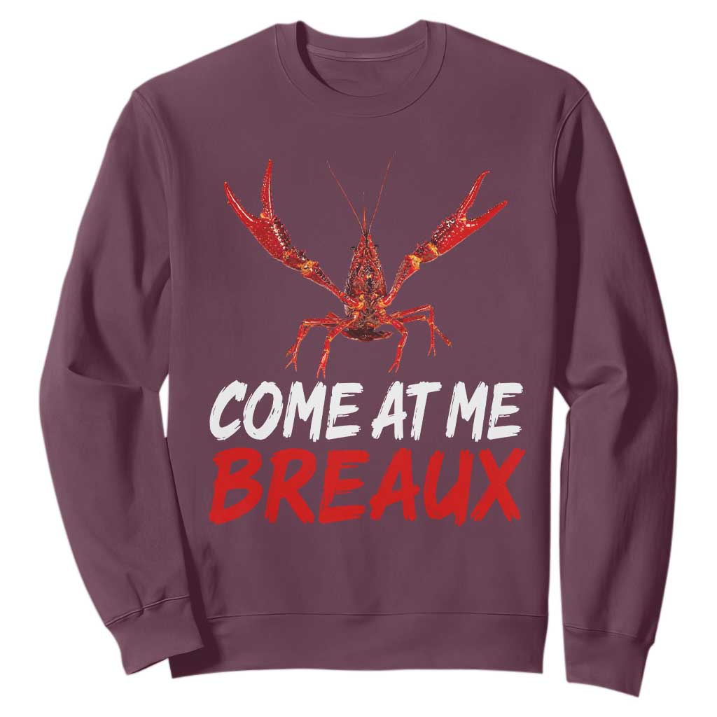 Funny Crawfish Sweatshirt Come At Me Breaux Cajun Seafood Festival TS10 Maroon Print Your Wear