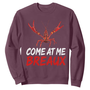 Funny Crawfish Sweatshirt Come At Me Breaux Cajun Seafood Festival TS10 Maroon Print Your Wear