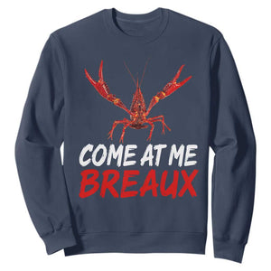 Funny Crawfish Sweatshirt Come At Me Breaux Cajun Seafood Festival TS10 Navy Print Your Wear