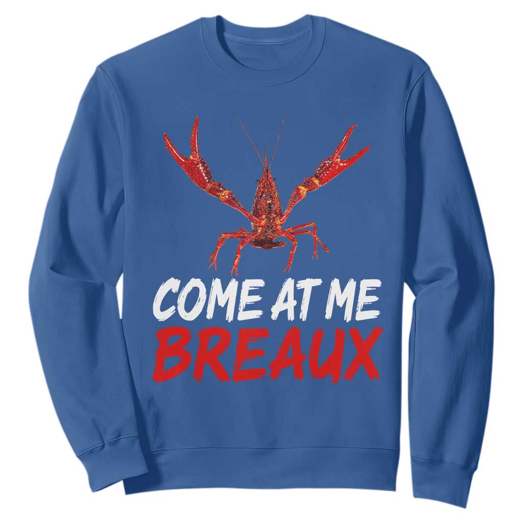Funny Crawfish Sweatshirt Come At Me Breaux Cajun Seafood Festival TS10 Royal Blue Print Your Wear