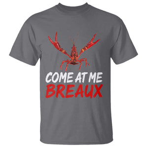 Funny Crawfish T Shirt Come At Me Breaux Cajun Seafood Festival TS10 Charcoal Print Your Wear