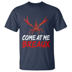 Funny Crawfish T Shirt Come At Me Breaux Cajun Seafood Festival TS10 Navy Print Your Wear
