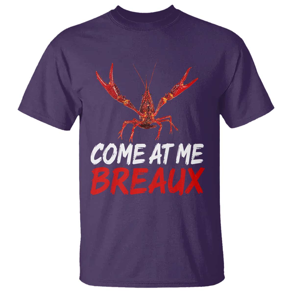 Funny Crawfish T Shirt Come At Me Breaux Cajun Seafood Festival TS10 Purple Print Your Wear