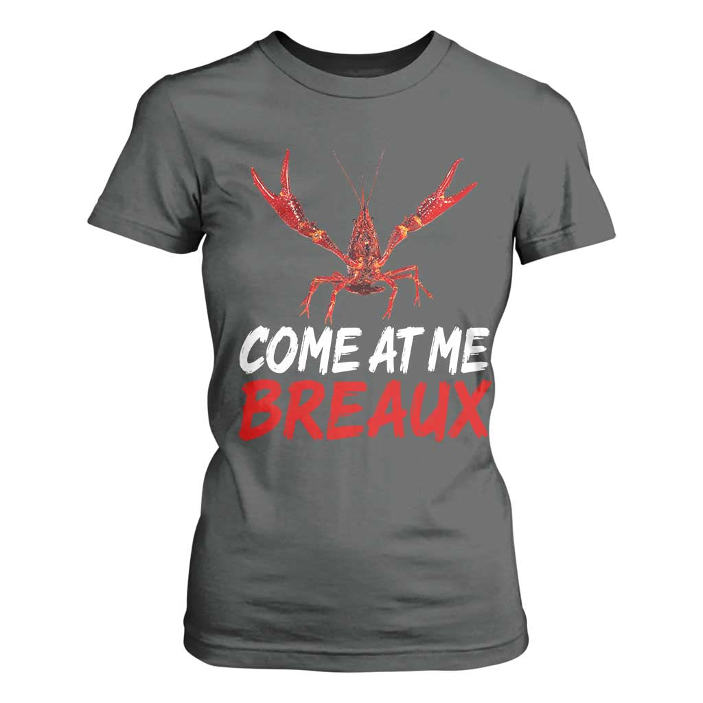 Funny Crawfish T Shirt For Women Come At Me Breaux Cajun Seafood Festival TS10 Dark Heather Print Your Wear