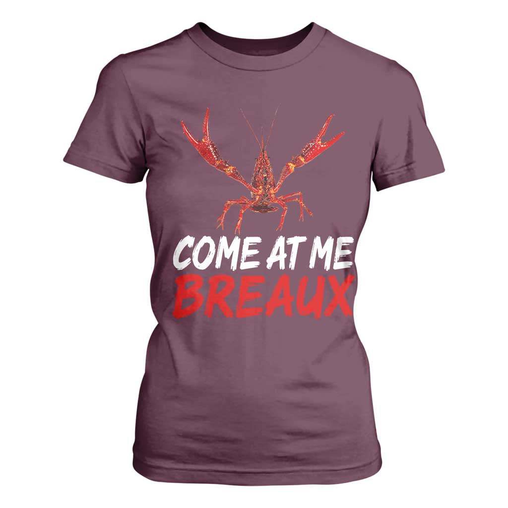 Funny Crawfish T Shirt For Women Come At Me Breaux Cajun Seafood Festival TS10 Maroon Print Your Wear