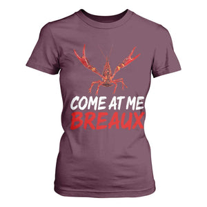 Funny Crawfish T Shirt For Women Come At Me Breaux Cajun Seafood Festival TS10 Maroon Print Your Wear