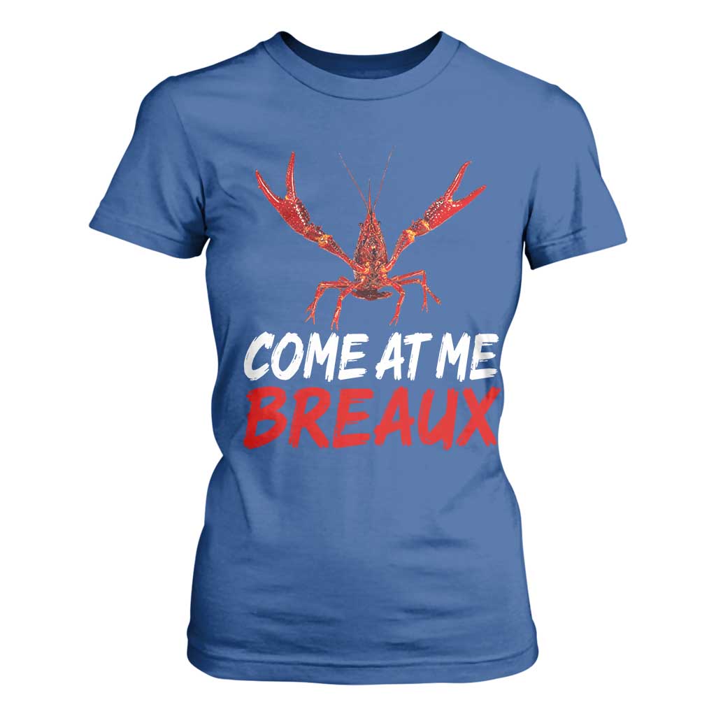 Funny Crawfish T Shirt For Women Come At Me Breaux Cajun Seafood Festival TS10 Royal Blue Print Your Wear