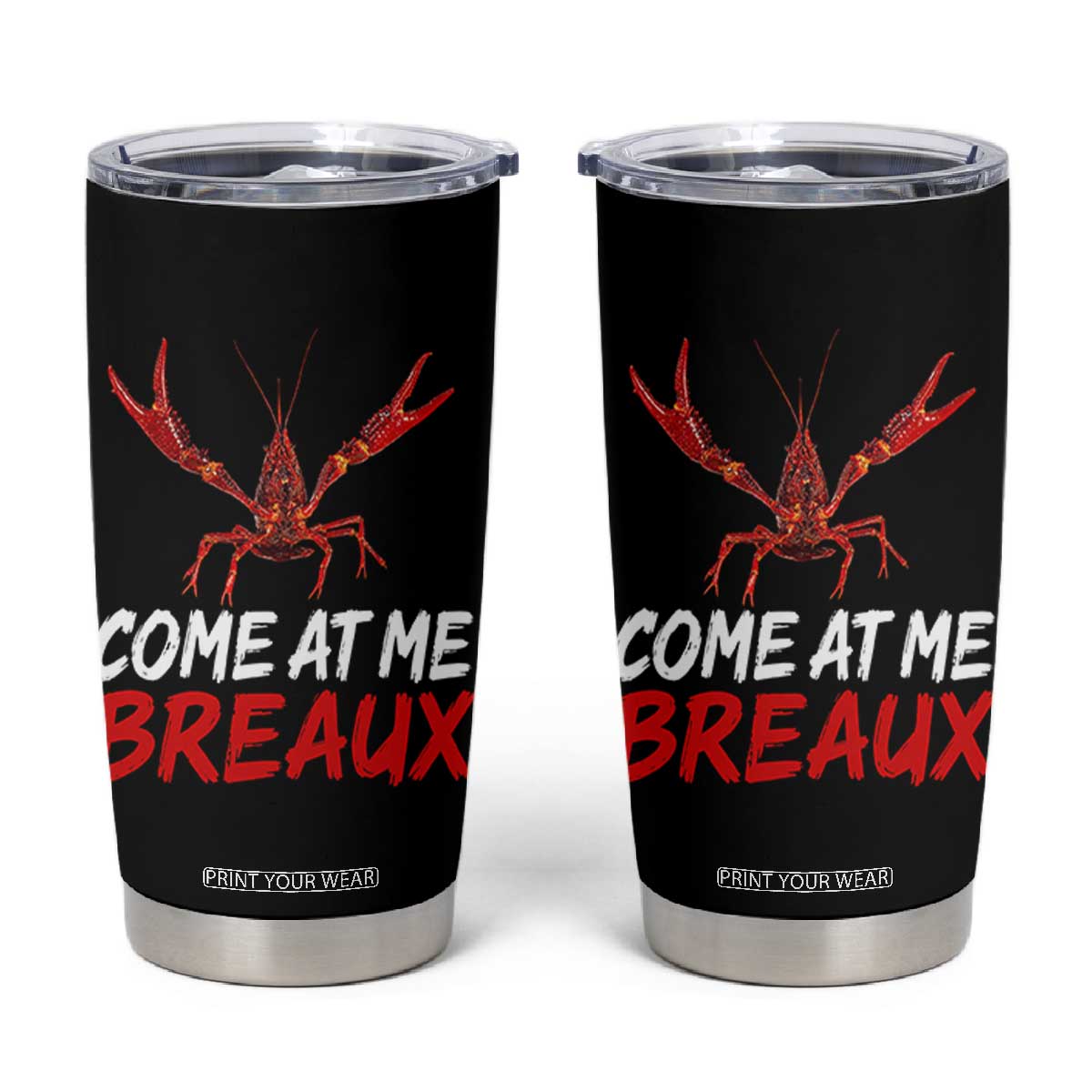 Funny Crawfish Tumbler Cup Come At Me Breaux Cajun Seafood Festival TS10 Black Print Your Wear