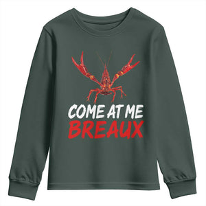Funny Crawfish Youth Sweatshirt Come At Me Breaux Cajun Seafood Festival TS10 Dark Forest Green Print Your Wear