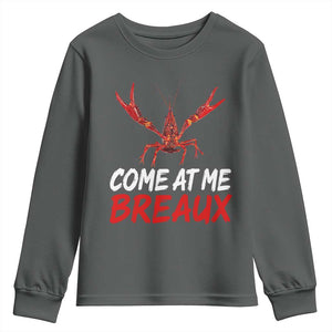 Funny Crawfish Youth Sweatshirt Come At Me Breaux Cajun Seafood Festival TS10 Dark Heather Print Your Wear