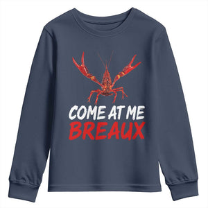 Funny Crawfish Youth Sweatshirt Come At Me Breaux Cajun Seafood Festival TS10 Navy Print Your Wear