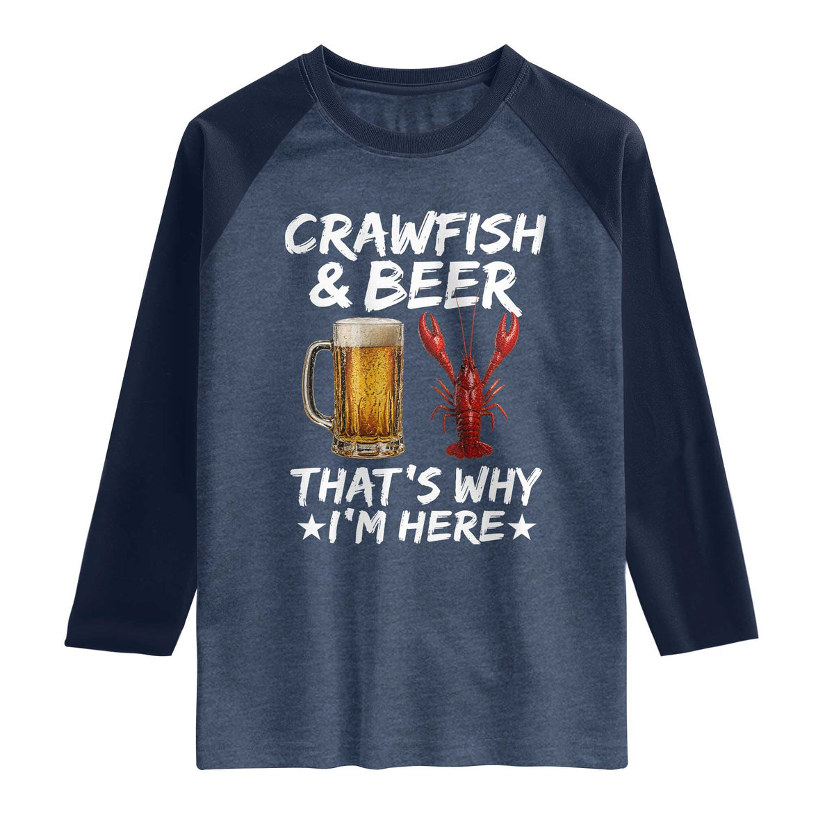 Crawfish Beer Lovers Raglan Shirt Funny Crawfish Cajun Seafood Festival Daddy Crawfish TS10 Heather Denim Navy Print Your Wear