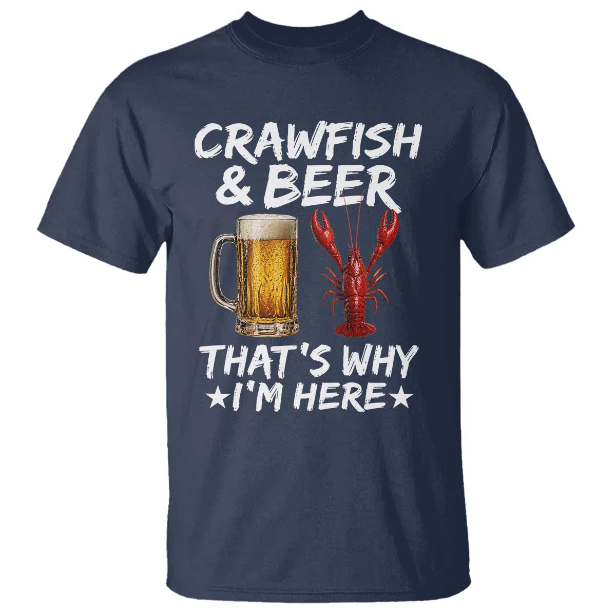 Crawfish Beer Lovers T Shirt Funny Crawfish Cajun Seafood Festival Daddy Crawfish TS10 Navy Print Your Wear