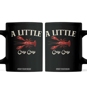 Crawfish Lovers Coffee Mug A Little Cray Crayfish Boils Cajun Seafood Festival TS10 Black Print Your Wear