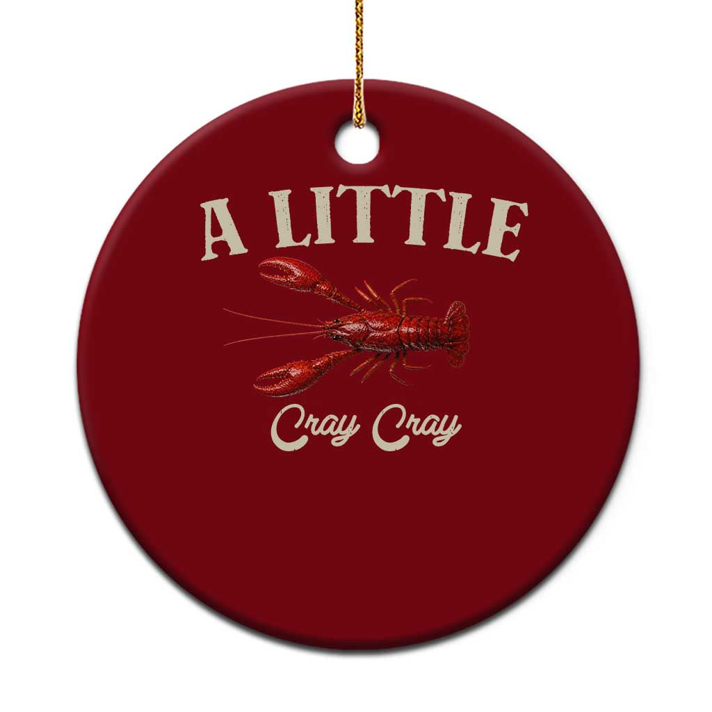 Crawfish Lovers Ceramic Ornament A Little Cray Crayfish Boils Cajun Seafood Festival TS10 1pc Red Print Your Wear