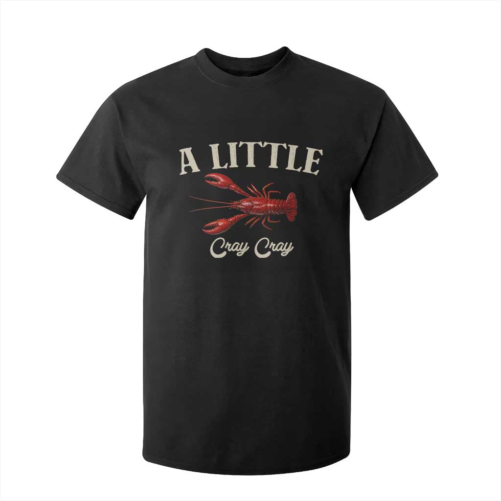 Crawfish Lovers T Shirt For Kid A Little Cray Crayfish Boils Cajun Seafood Festival TS10 Black Print Your Wear