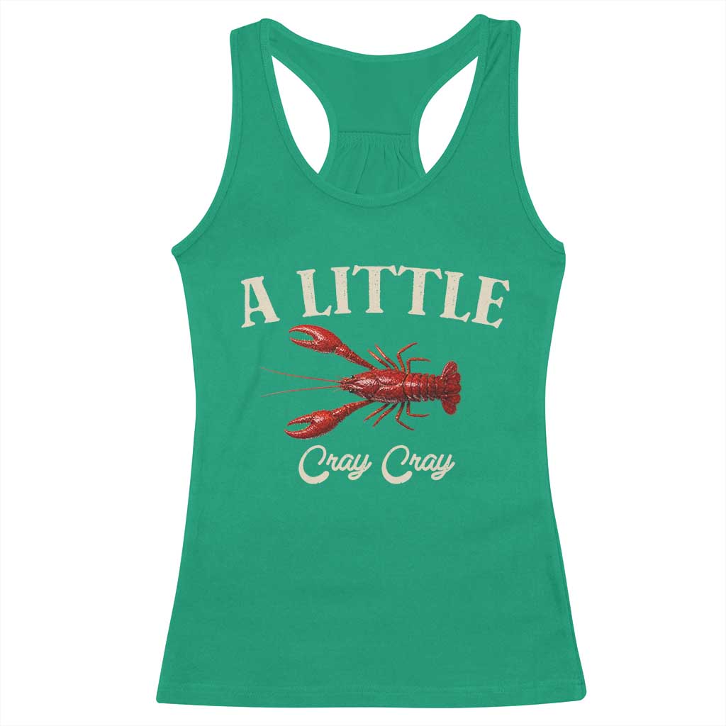 Crawfish Lovers Racerback Tank Top A Little Cray Crayfish Boils Cajun Seafood Festival TS10 Irish Green Print Your Wear