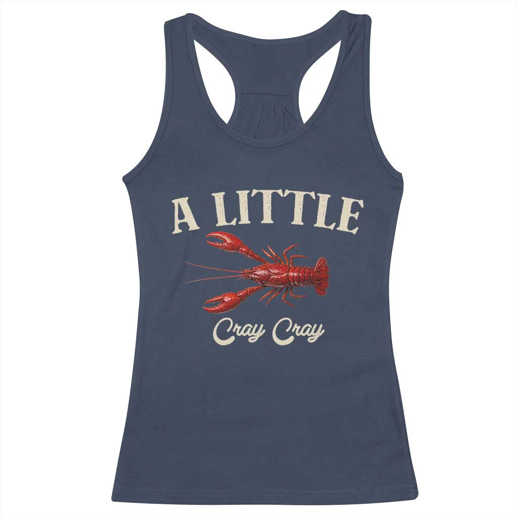 Crawfish Lovers Racerback Tank Top A Little Cray Crayfish Boils Cajun Seafood Festival TS10 Navy Print Your Wear