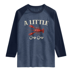 Crawfish Lovers Raglan Shirt A Little Cray Crayfish Boils Cajun Seafood Festival TS10 Heather Denim Navy Print Your Wear