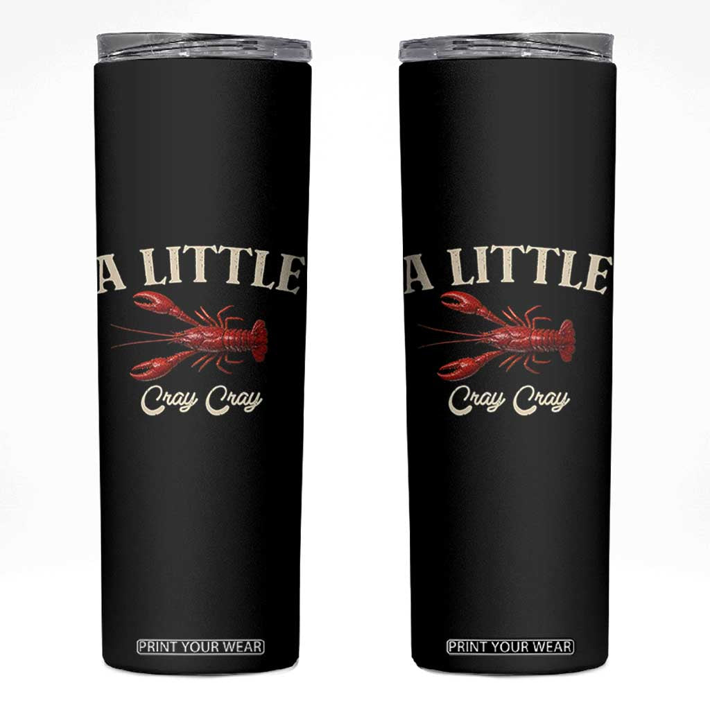 Crawfish Lovers Skinny Tumbler A Little Cray Crayfish Boils Cajun Seafood Festival TS10 Black Print Your Wear