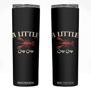 Crawfish Lovers Skinny Tumbler A Little Cray Crayfish Boils Cajun Seafood Festival TS10 Black Print Your Wear