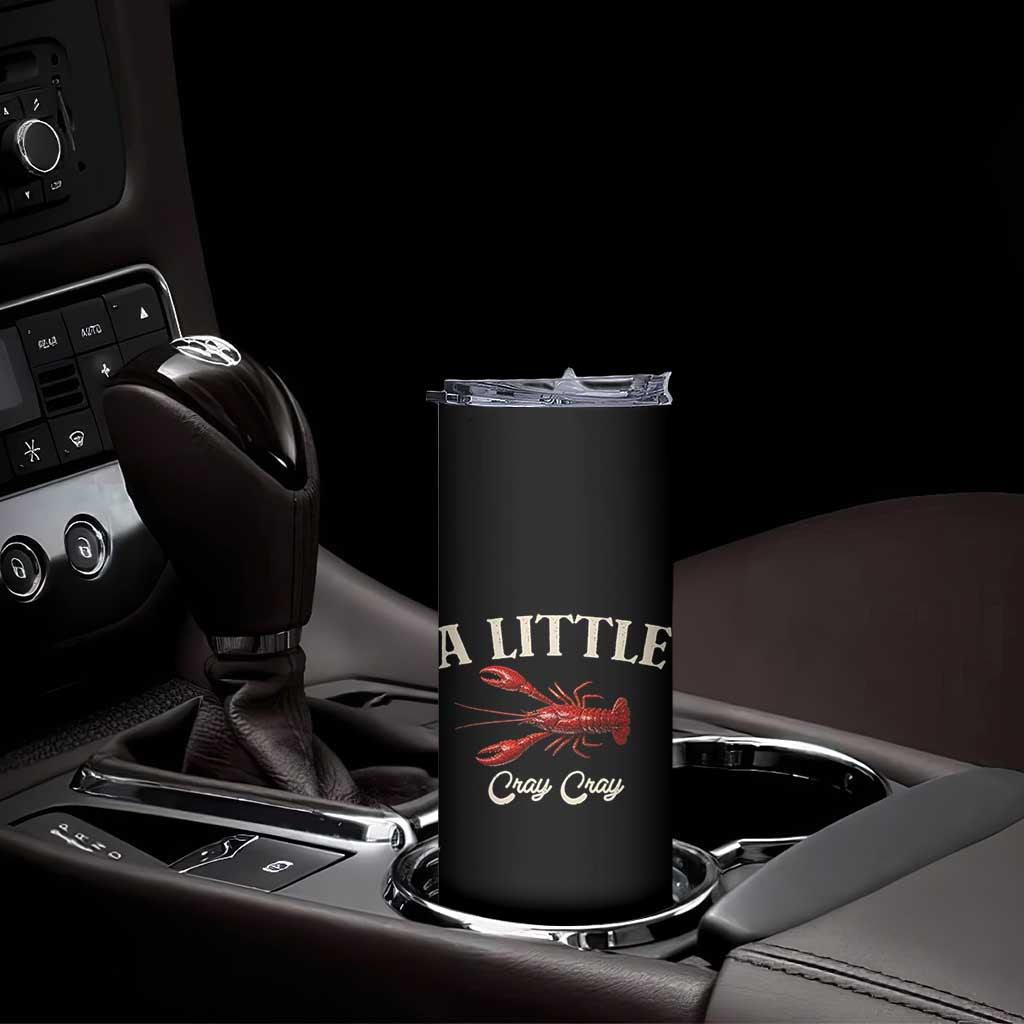 Crawfish Lovers Skinny Tumbler A Little Cray Crayfish Boils Cajun Seafood Festival TS10 Print Your Wear