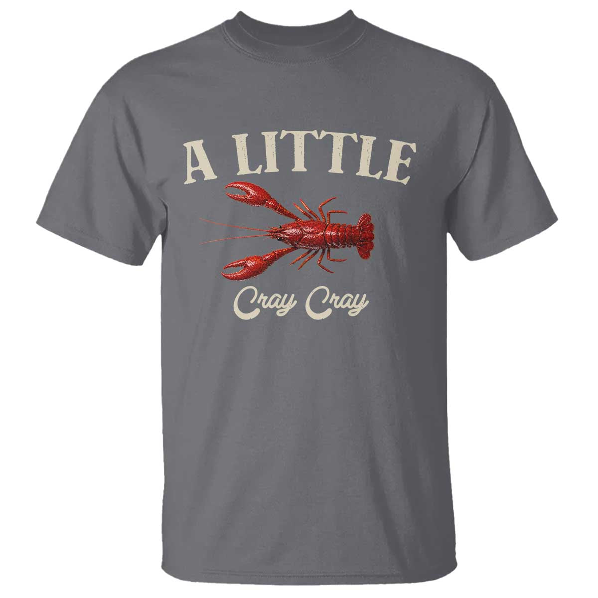 Crawfish Lovers T Shirt A Little Cray Crayfish Boils Cajun Seafood Festival TS10 Charcoal Print Your Wear