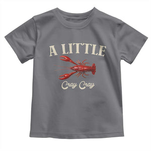 Crawfish Lovers Toddler T Shirt A Little Cray Crayfish Boils Cajun Seafood Festival TS10 Charcoal Print Your Wear