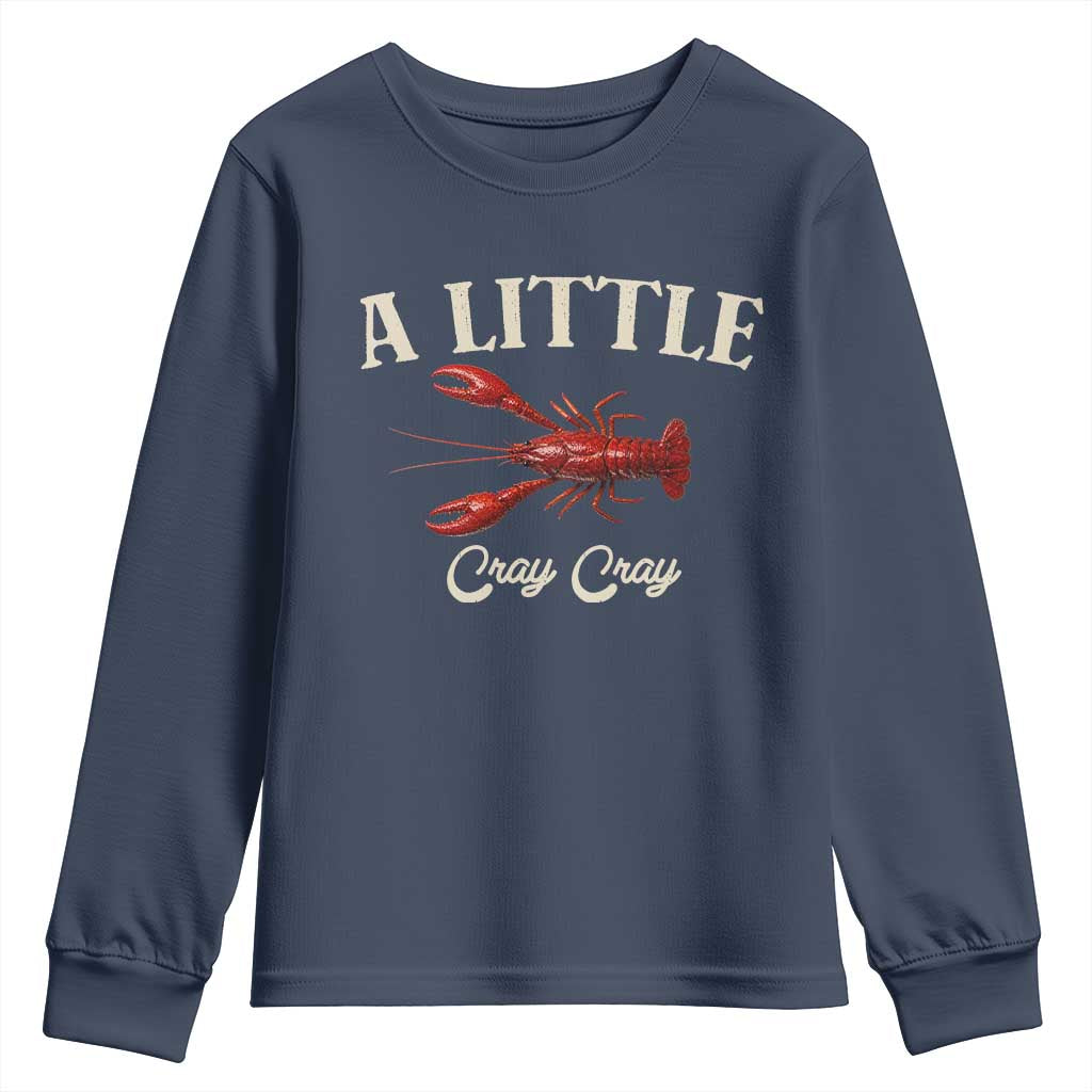 Crawfish Lovers Youth Sweatshirt A Little Cray Crayfish Boils Cajun Seafood Festival TS10 Navy Print Your Wear